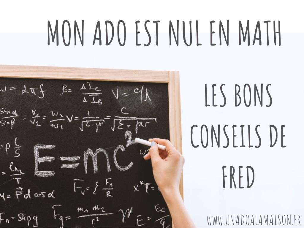 Mon ado est nul en math - Les conseils de Fred